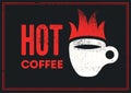 Hot Coffee typographical vintage style grunge poster design with letterpress effect. Retro vector illustration.